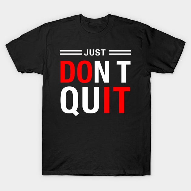 JUST DO IT, don't quit T-Shirt by PunTime